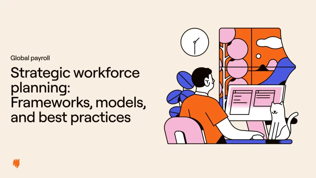 Strategic workforce planning: Frameworks, models, and best practices