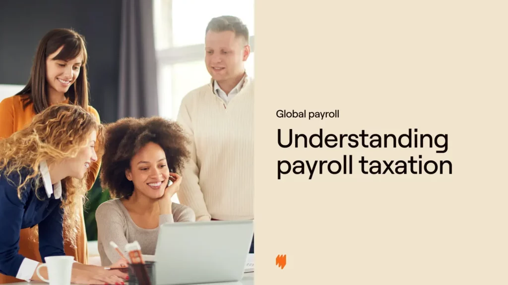 A global employer’s guide to payroll tax