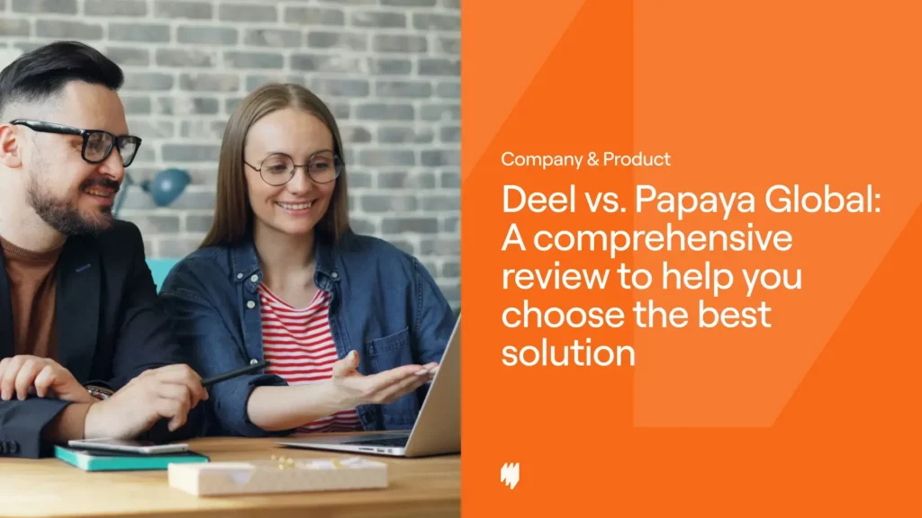 Deel vs. Papaya Global: A comprehensive review to help you choose the best solution