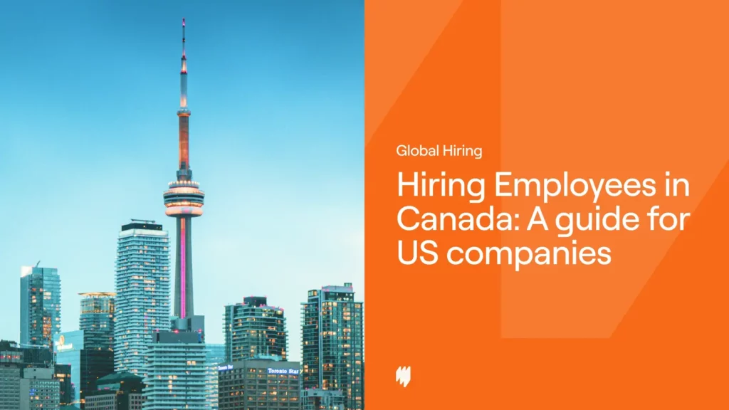 Hiring Employees in Canada: A guide for US companies