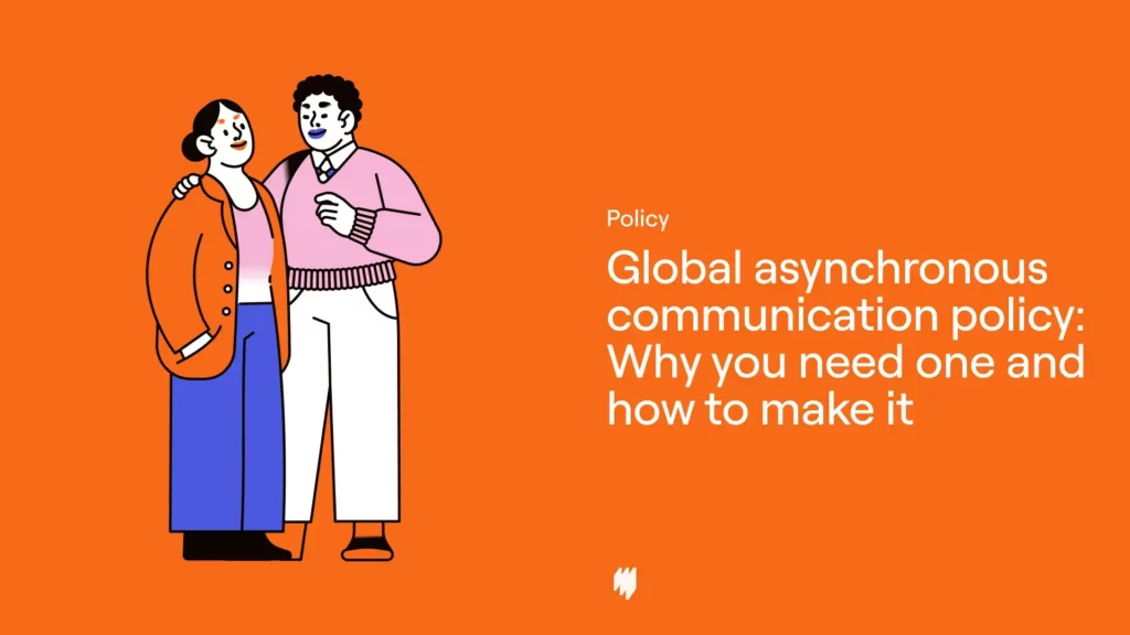 Global asynchronous communication policy: Why you need one and how to make it