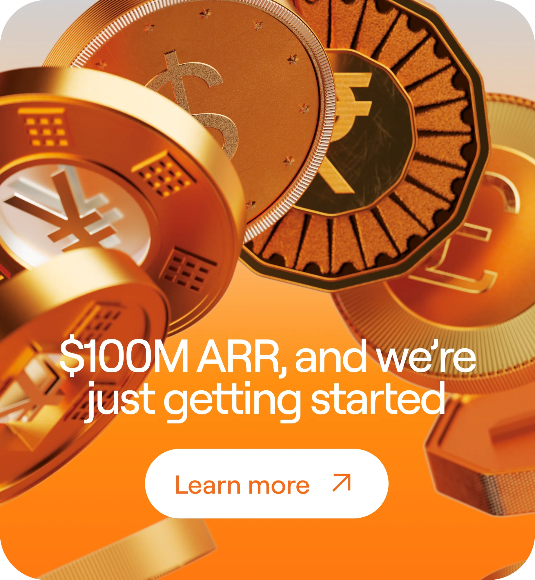 $100M ARR, and we're just getting started